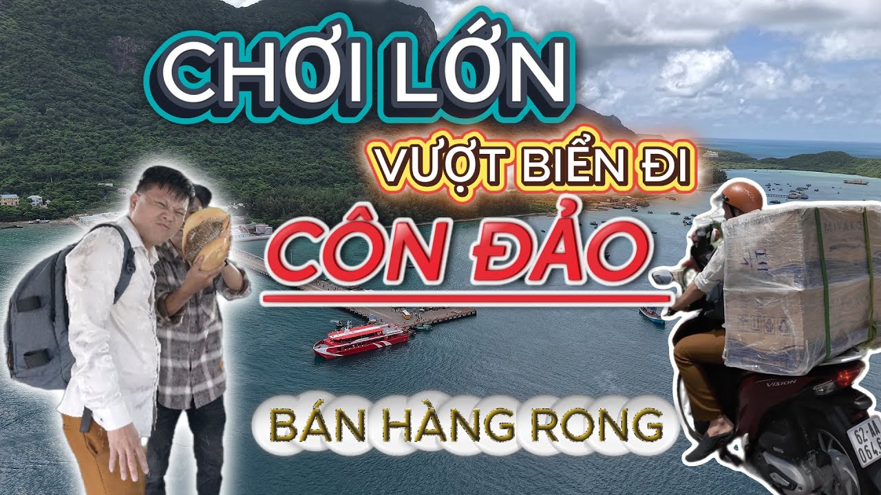 CHỢI LỚN MỘT CHIẾN ( ĐI CÔN ĐẢO ) BÁN HÀNG RONG - SONG ĐI THÂM CÔ SÁU #ngochoanghangrong ￼