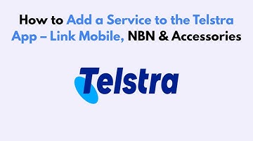 How to Add a Service to the Telstra App – Link Mobile, NBN & Accessories