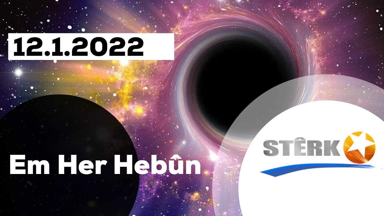Em Her Hebûn - 12.1.2022