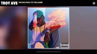 Troy Ave - She Belongs to the Game