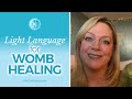 Light Language for Womb Healing