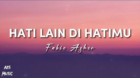 Fabio Asher - Hati Lain Di Hatimu (Lirik)