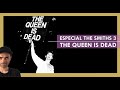 Especial THE SMITHS Parte 3: THE QUEEN IS DEAD