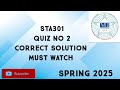 STA301 Quiz No 2 Solution Spring 2025 | STA301 quiz 2 solution spring 2025| STA301 quiz 2 solution
