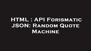 HTML : API Forismatic JSON: Random Quote Machine