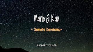 Mario G Kalu - Semata Karenamu ( Versi Karaoke dengan Liyric )