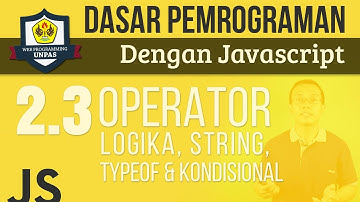 OPERATOR PADA JAVASCRIPT : Logika, String, Typeof dan Kondisional