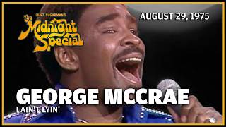 I Ain't Lyin' - George McCrae | The Midnight Special