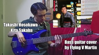 Takashi Hosokawa  Kita Sakaba | Bass Guitar Cover by Flying V Martin