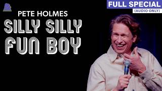 Pete Holmes | Silly Silly Fun Boy (Full Audio Album)