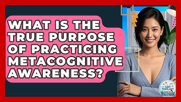 What Is The True Purpose Of Practicing Metacognitive Awareness? - CBT Toolkit