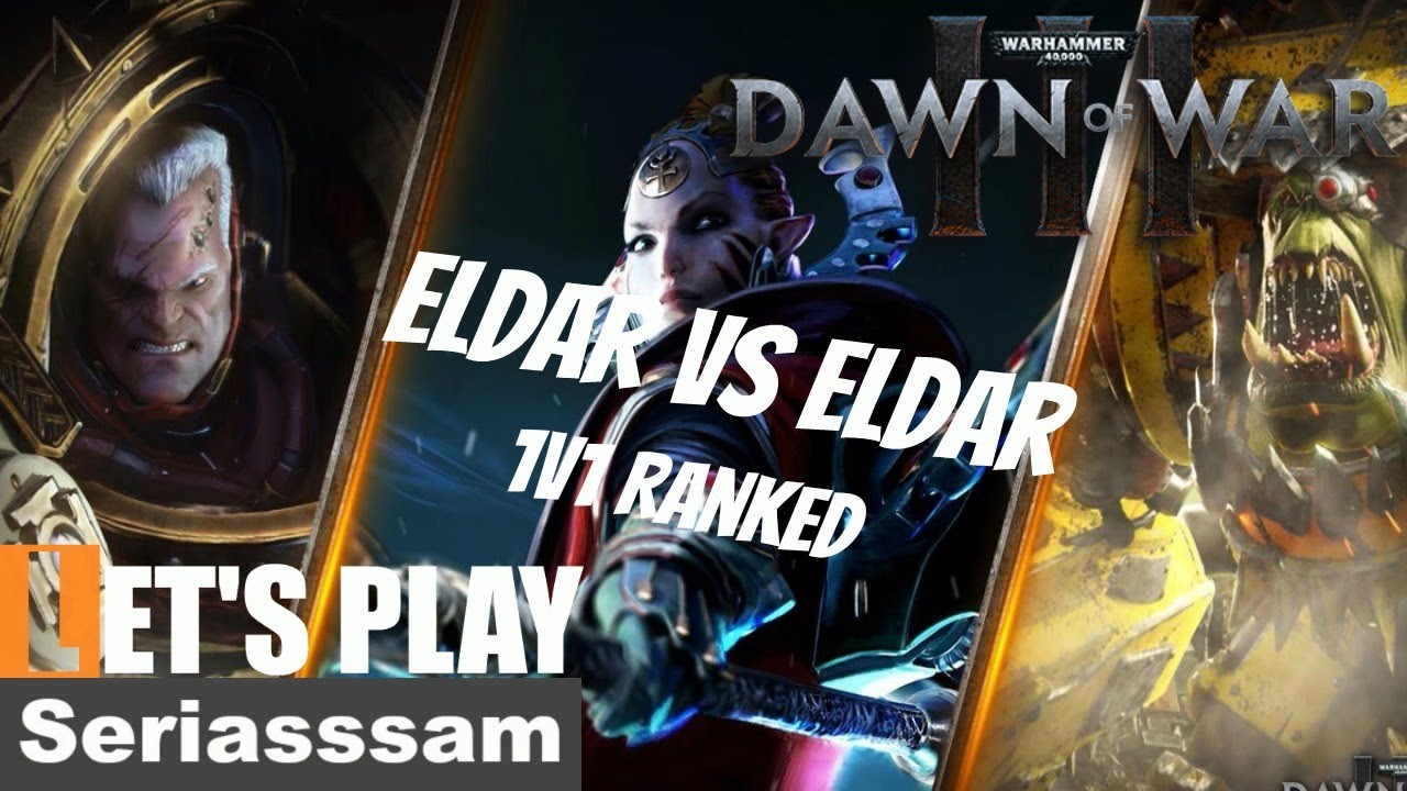 Dawn of War 3 | Climbing the Ladder – Multiplayer Ranked 1v1 Eldar vs ...