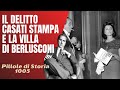 1005 il delitto casati stampa sangue passione e la villa di berlusconi pillole di storia