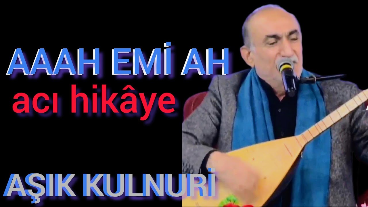 aaah EMİ ah - Aşık kul nuri  - hazin ve hikayeli türkü  -indirilmesi yasaktır