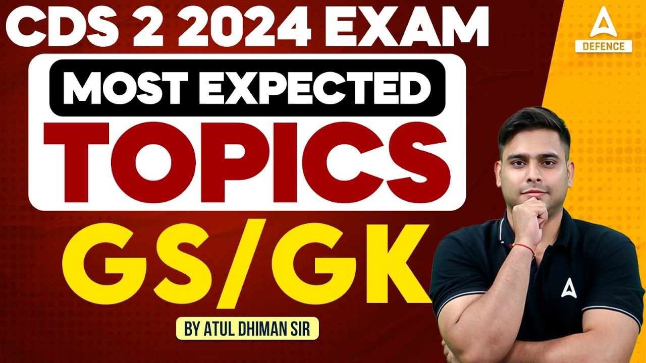 CDS 2 2024 EXAM | MOST EXPECTED TOPICS | GS/GK | By Atul Dhiman Sir ...
