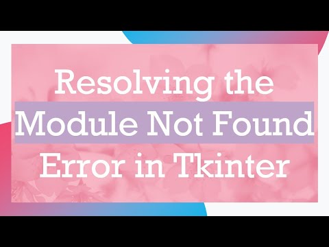 Resolving the Module Not Found Error in Tkinter