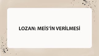 LOZAN: MEİS’İN VERİLMESİ
