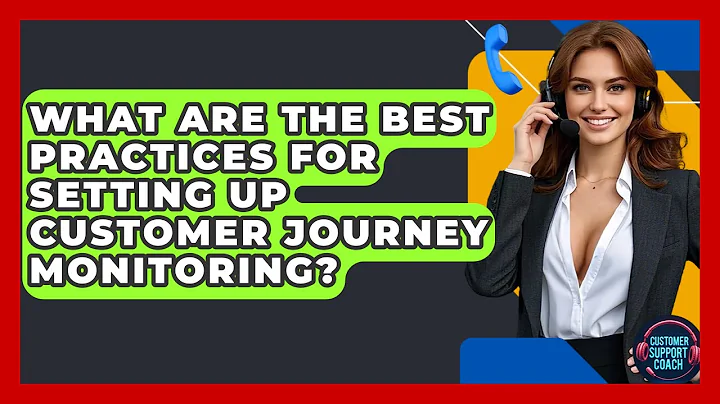 What Are The Best Practices For Setting Up Customer Journey Monitoring? - Customer Support Coach