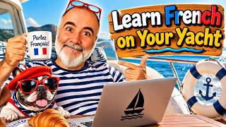 Learn French On Your Yatch  I  Identical Pronunciation I  dans  I  dent