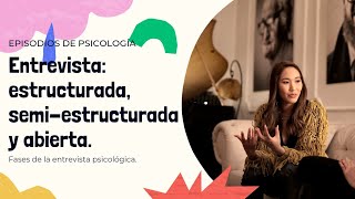 ENTREVISTA PSICOLÓGICA: estructura y fases #3. Episodios de Psicología.