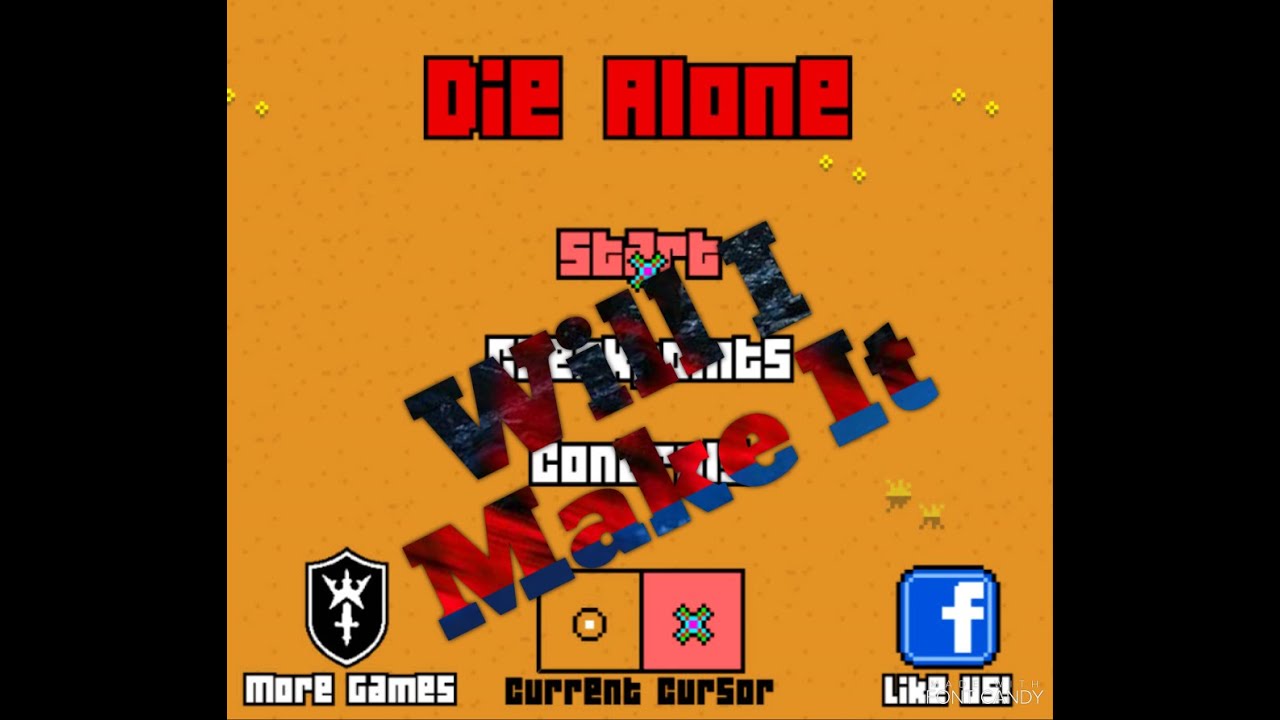 Die Alone ¡¡Will I Make It!!