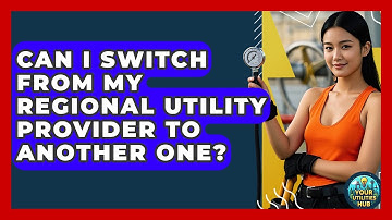 Can I Switch From My Regional Utility Provider to Another One? - Your Utilities Hub
