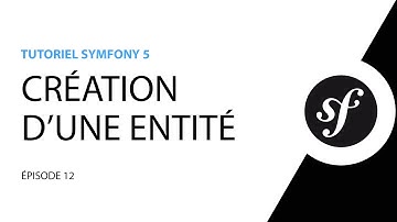 Tutoriel Symfony 5 - 12 - Créer une entité Doctrine