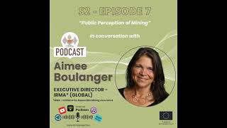 CIRAN Podcast S2E7 with Aimee Boulanger - "Public Perception of Mining"