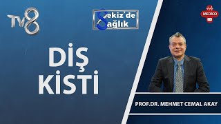 Diş Kisti Nedir? | Prof. Dr. Mehmet Cemal Akay | 8'de Sağlık