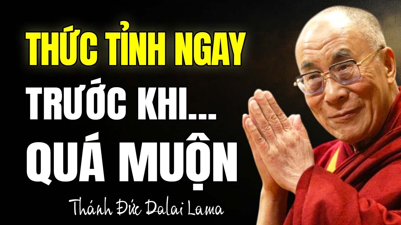 Sống Thức Tỉnh, Cuộc Đời Không Còn Uổng Phí | Thánh Đức Dalai Lama