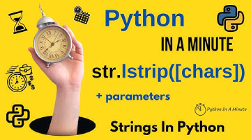 str.lstrip([chars]) - Remove Leading Whitespace in Python Strings