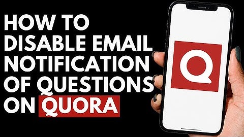 How To Disable Email Notification Of Questions on Quora