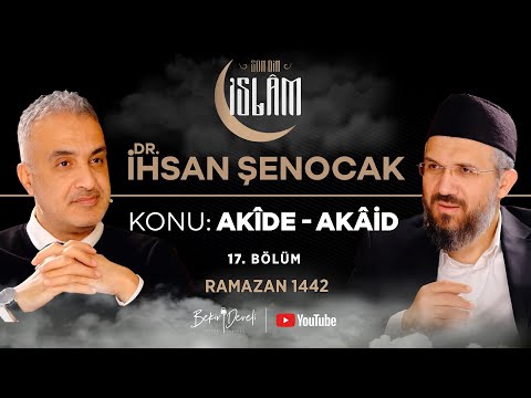 Son Din İslam | Dr. İhsan Şenocak | Konu: Akîde - Akâid