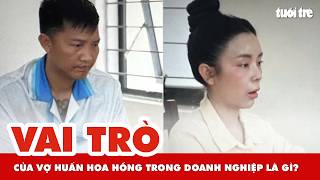 Who is Huan Hoa Hong s wife and what is her role in her husband s business ecosystem
