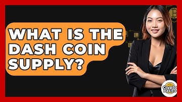 What Is The Dash Coin Supply? - CryptoBasics360.com