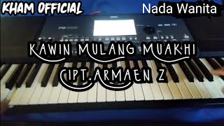 Karaoke Kawin mulang muakhi nada wanita versi Remix || Cipt.Armaen z.