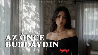 Ayriya - Az Önce Burdaydın 