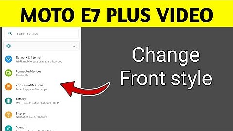how to change front style on Moto E7 plus