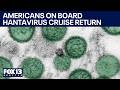Americans on board hantavirus cruise return home