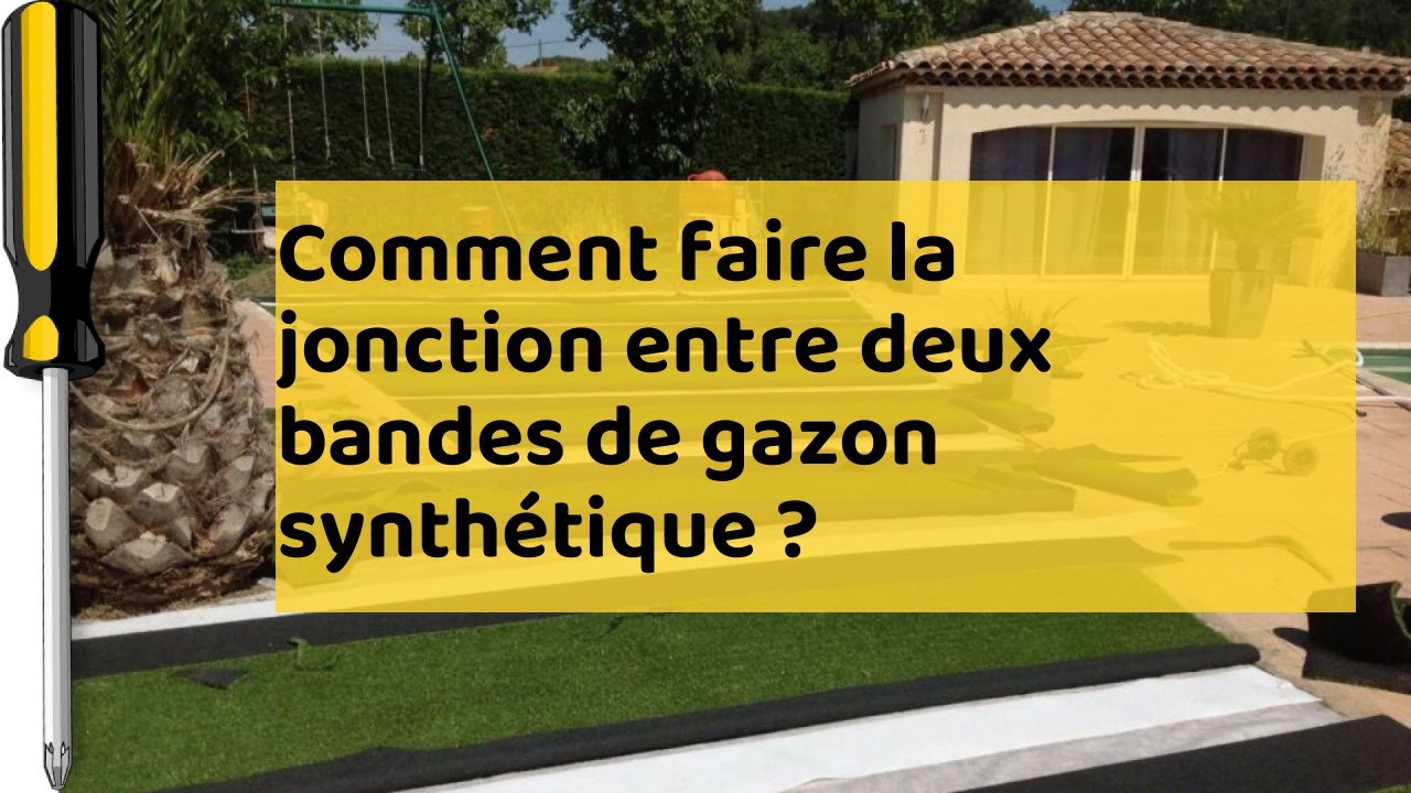 Comment faire une jonction invisible avec du gazon synthétique ?