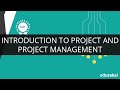 Introduction to Project and Project Management | Project Management Tutorial Introduction to Project and Project Management | Project Management Tutorial