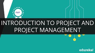 Introduction to Project and Project Management | Project Management Tutorial