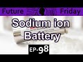 Sodium ion battery Explained {Future Friday Ep98}