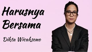 Harusnya Bersama - Dikta Wicaksono (Lirik Lagu Indonesia) | Lagu Terbaru Dikta Wicaksono 2023