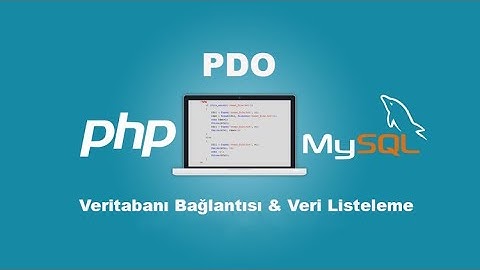 PHP - PDO Veritabanı Bağlantısı Veri Listeleme