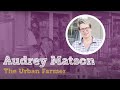 'Sota Short: Audrey Matson - The Urban Farmer