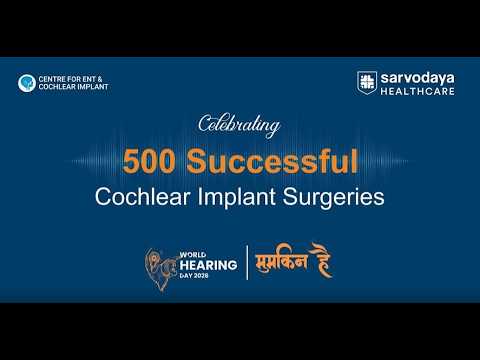 500 Successful Cochlear Implant Surgeries | Sarvodaya Hospital | Sarvodaya Healthcare