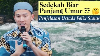 Sedekah biar panjang umur ?  - Wajib paham dulu Antara Ikhtiar dan Tawakkal - Ustadz Felix Siauw