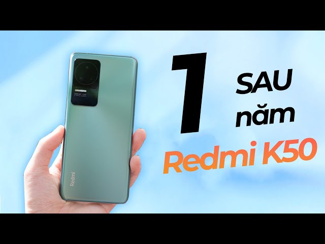 Review Redmi K50 sau 1 năm: Cũ chỉ 4,8 triệu, pin 7,5h, 8100 có ổn?