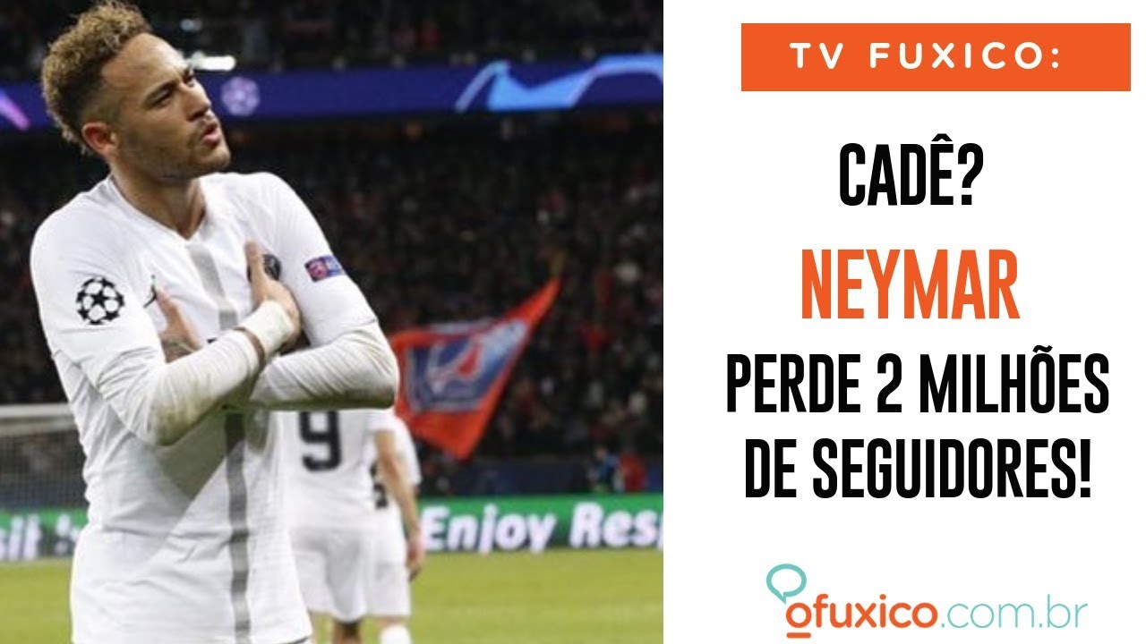 TV Fuxico: Cadê? Neymar perde 2 milhões de seguidores!